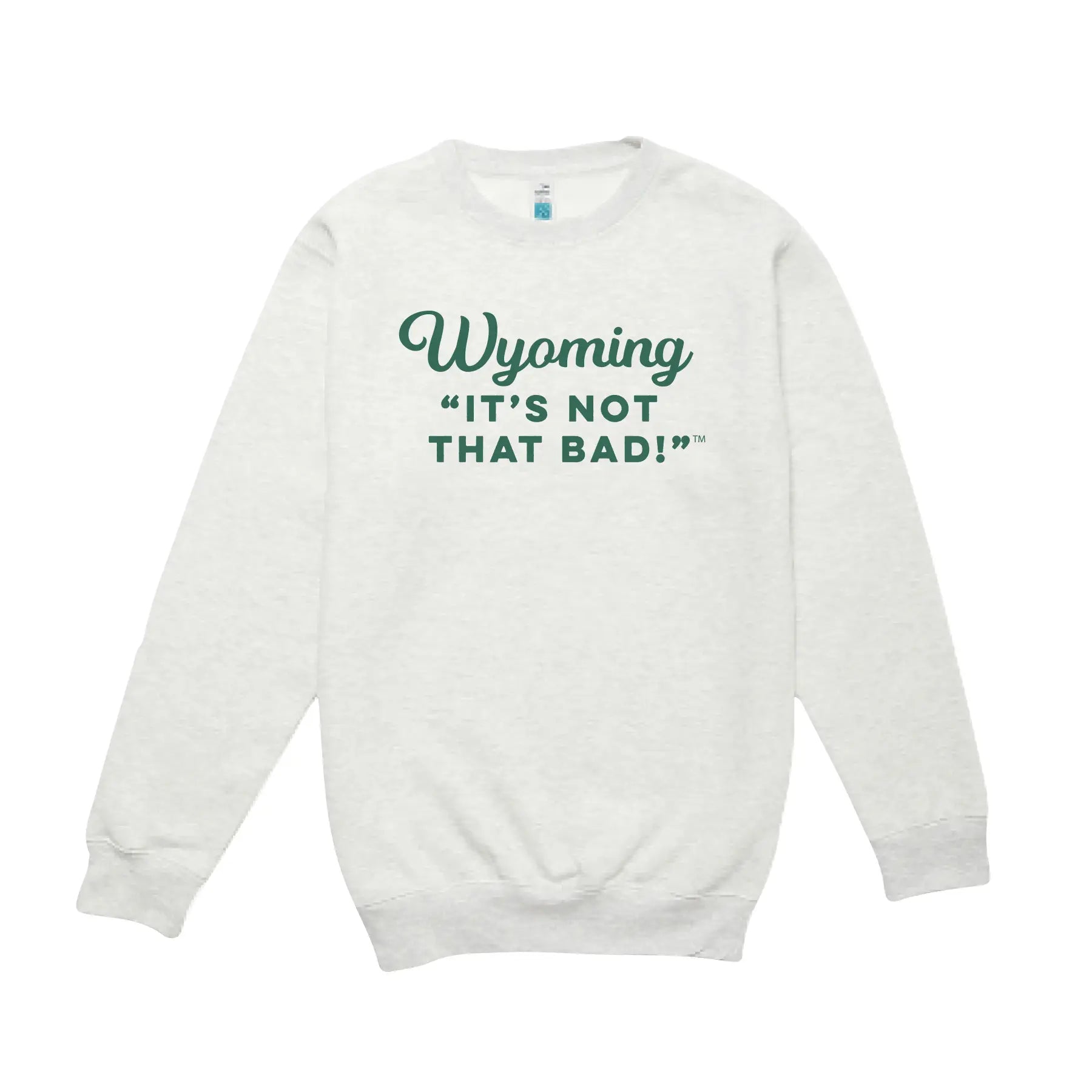 Wyoming It's Not That Bad Sweatshirt