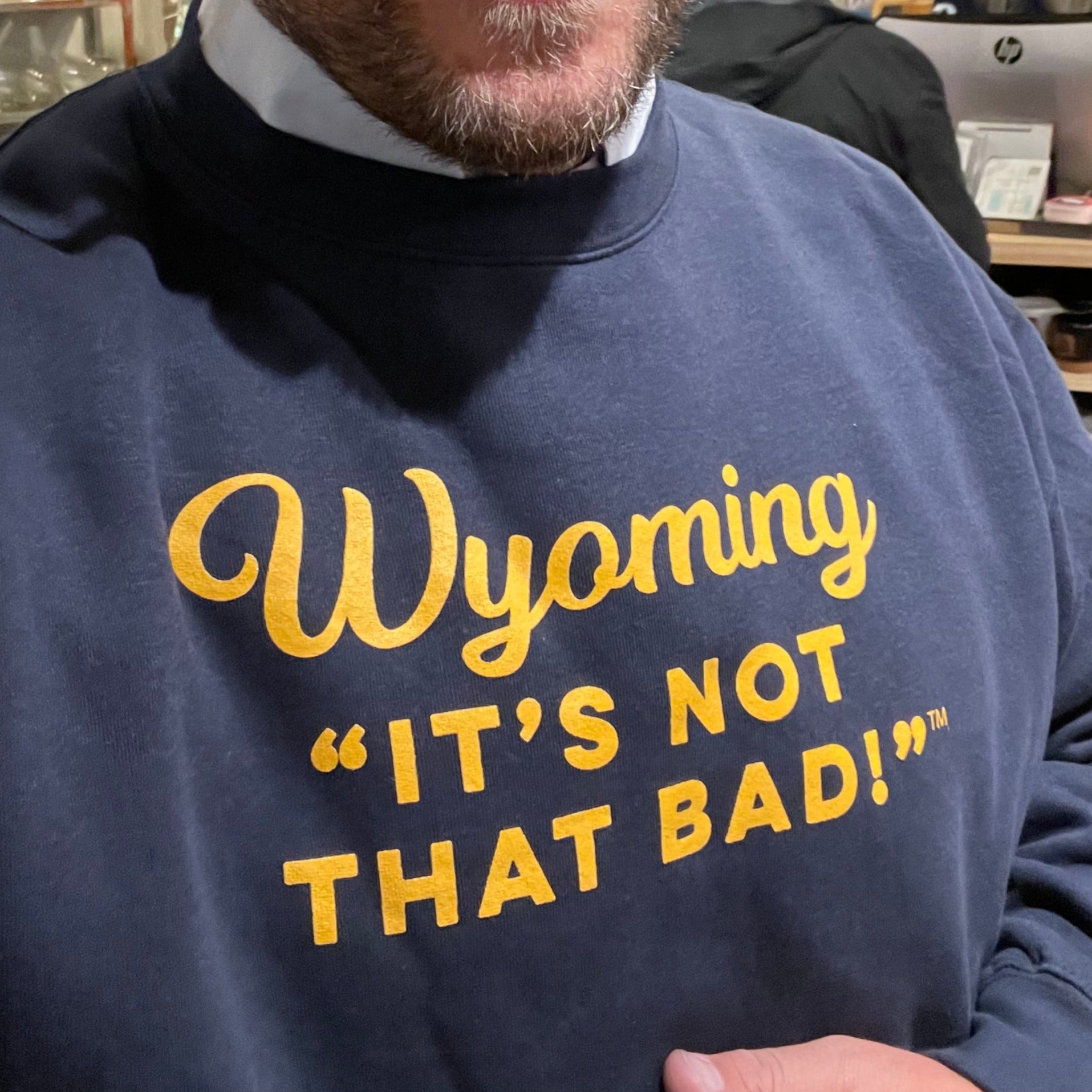 Wyoming It's Not That Bad Sweatshirt