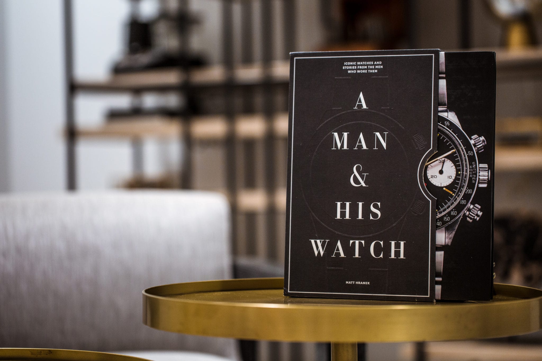 A Man & His Watch: Iconic Watches and Stories from the Men Who Wore Them