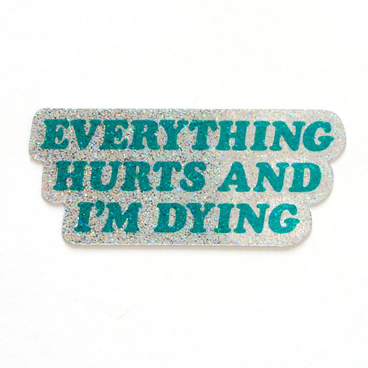 Everything Hurts Sticker