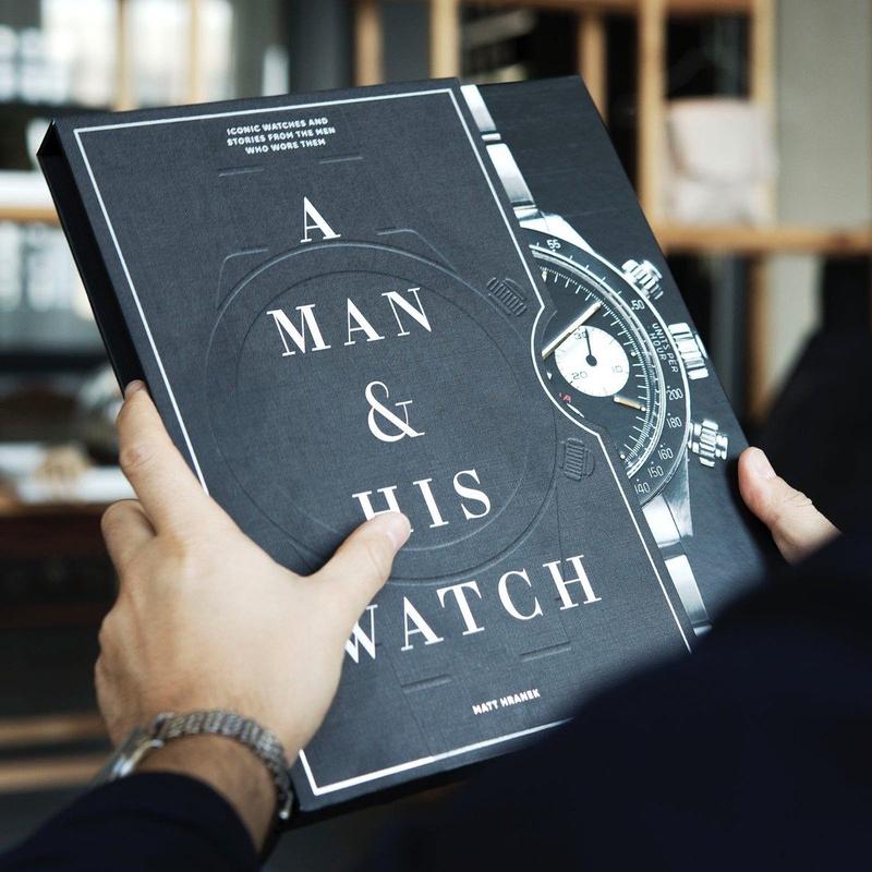 A Man & His Watch: Iconic Watches and Stories from the Men Who Wore Them