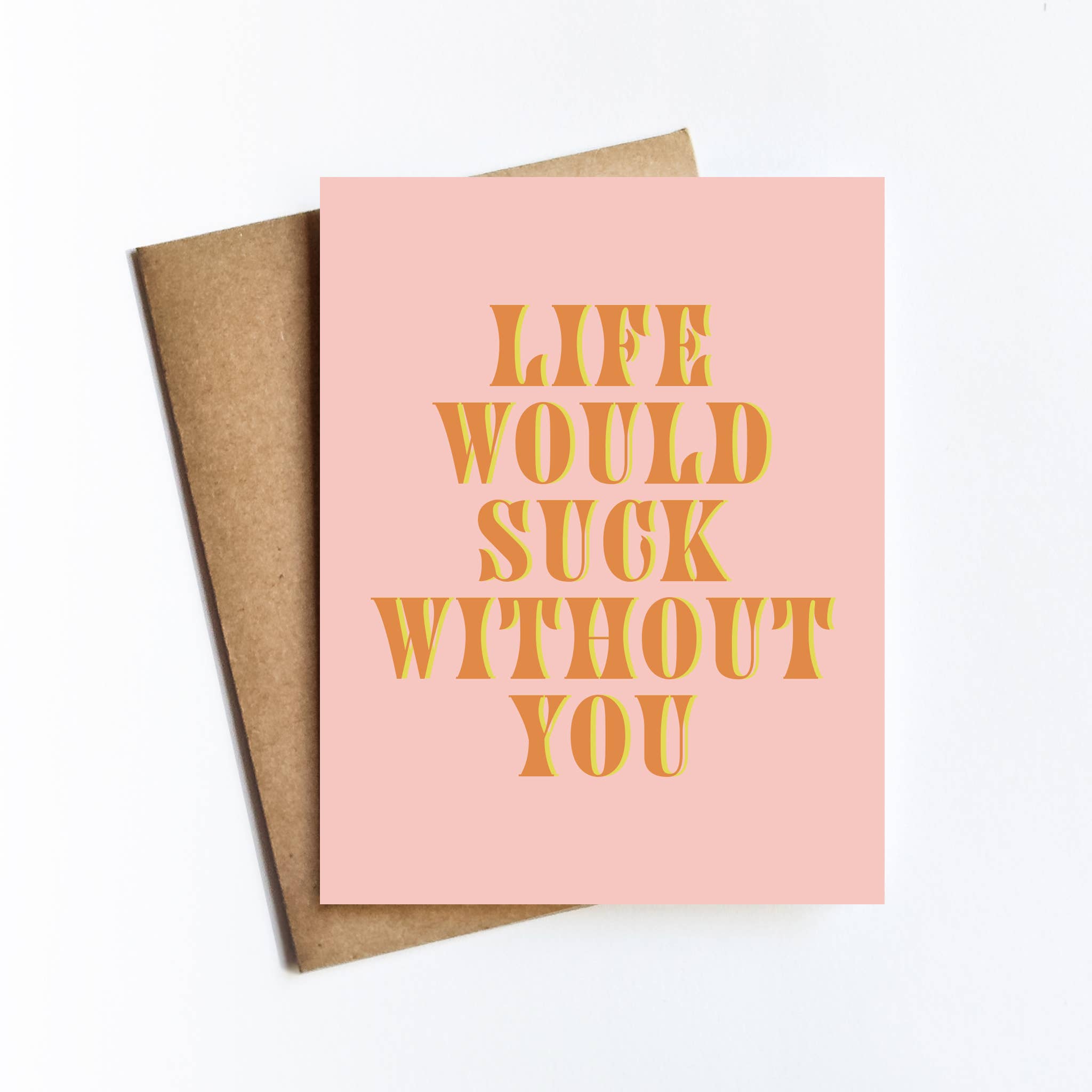 Live Love Studio - Life Would Suck Card