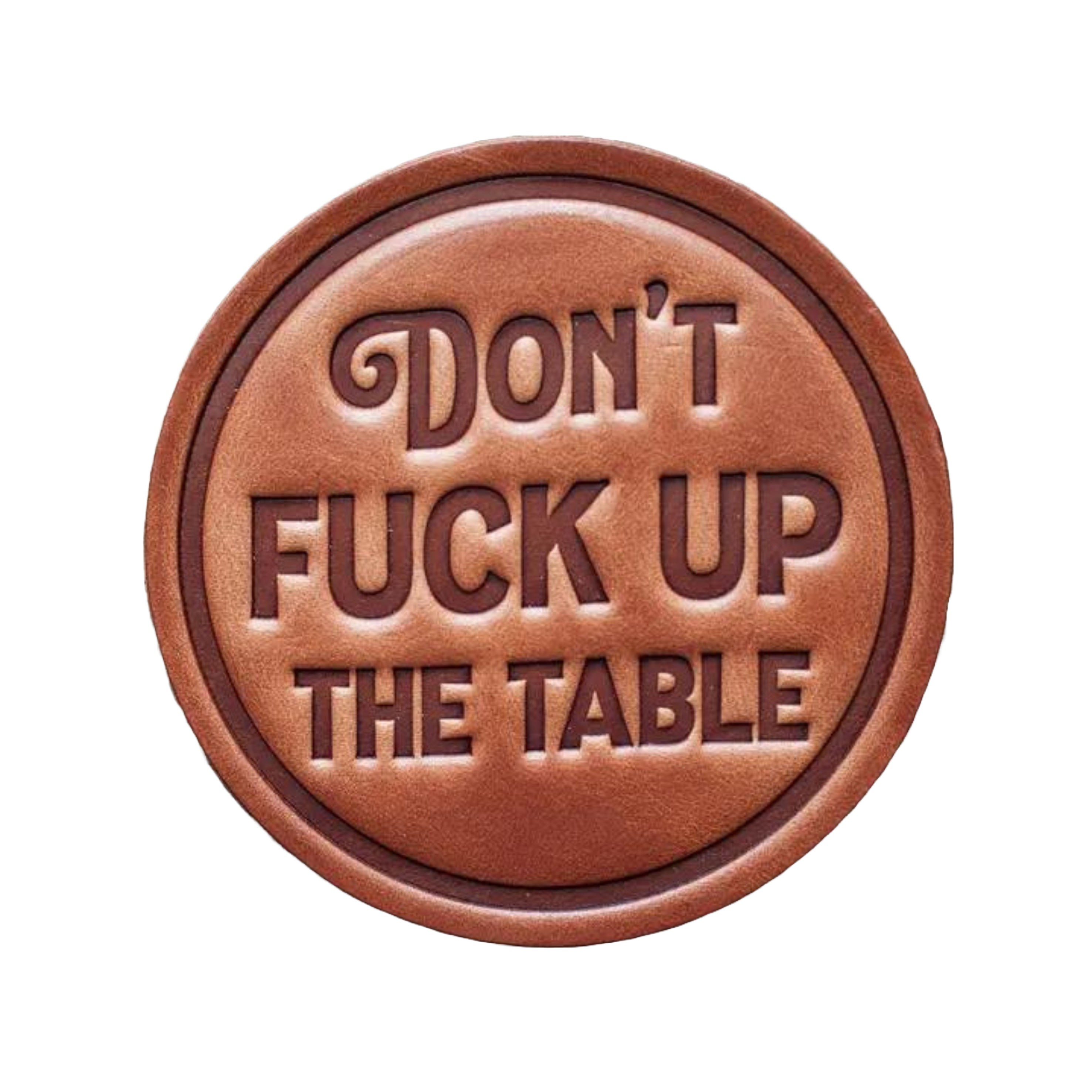 Don't F*ck Up the Table Leather Coaster