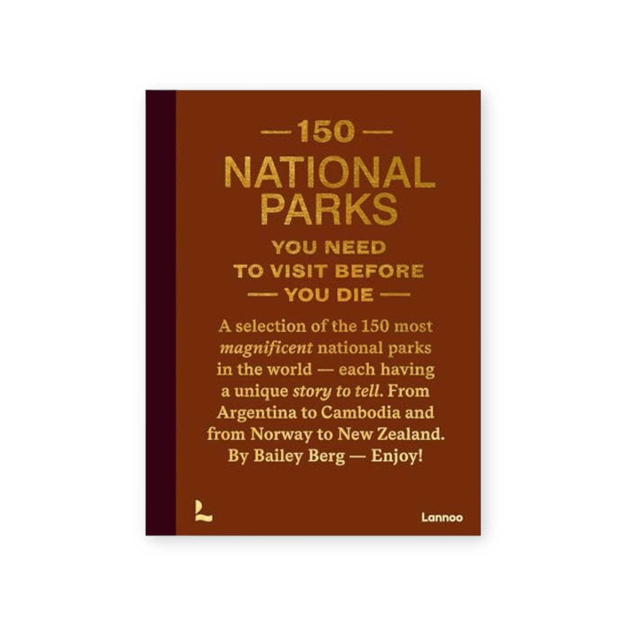 Book cover of '150 National Parks You Need to Visit Before You Die' with brown background and gold text.