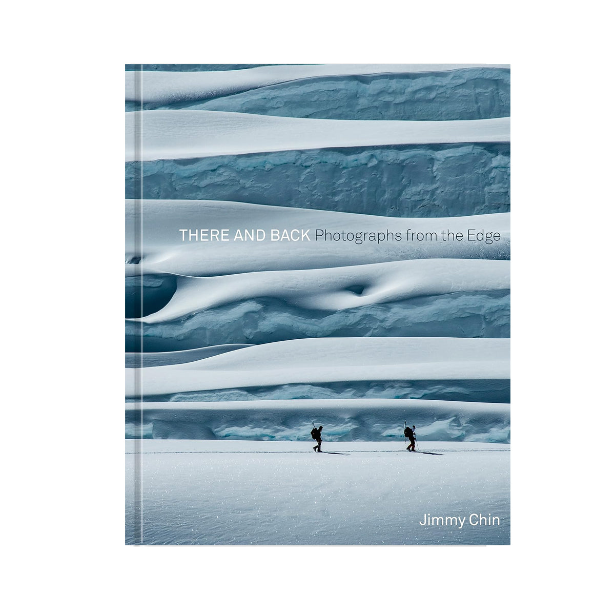 There and Back: Photographs from the Edge by Jimmy Chin