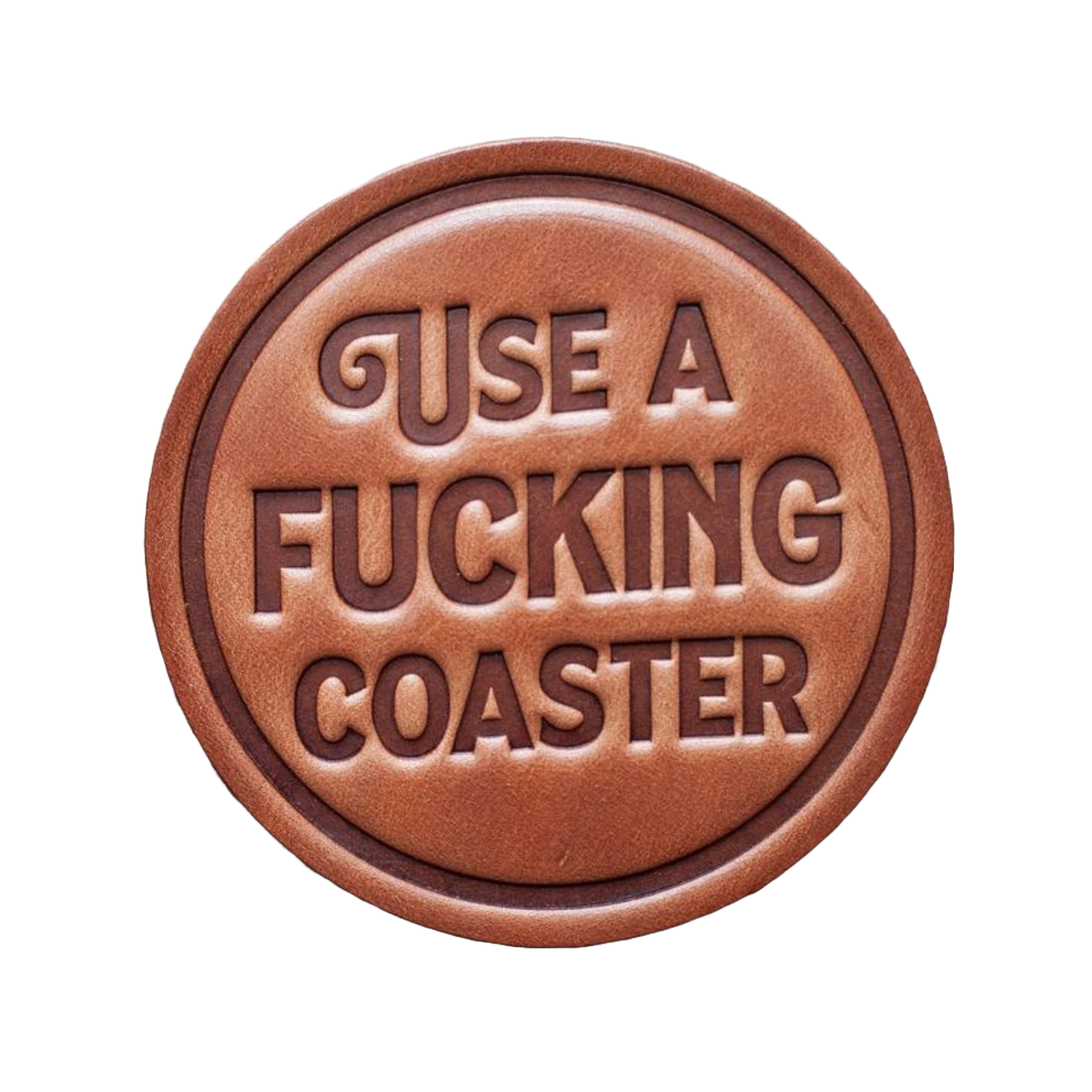 Use A F*cking Coaster Leather Coaster