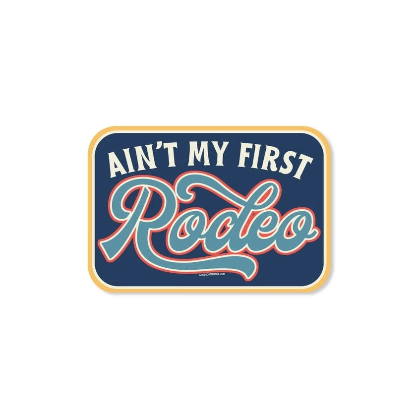 Ain't My First Rodeo Sticker