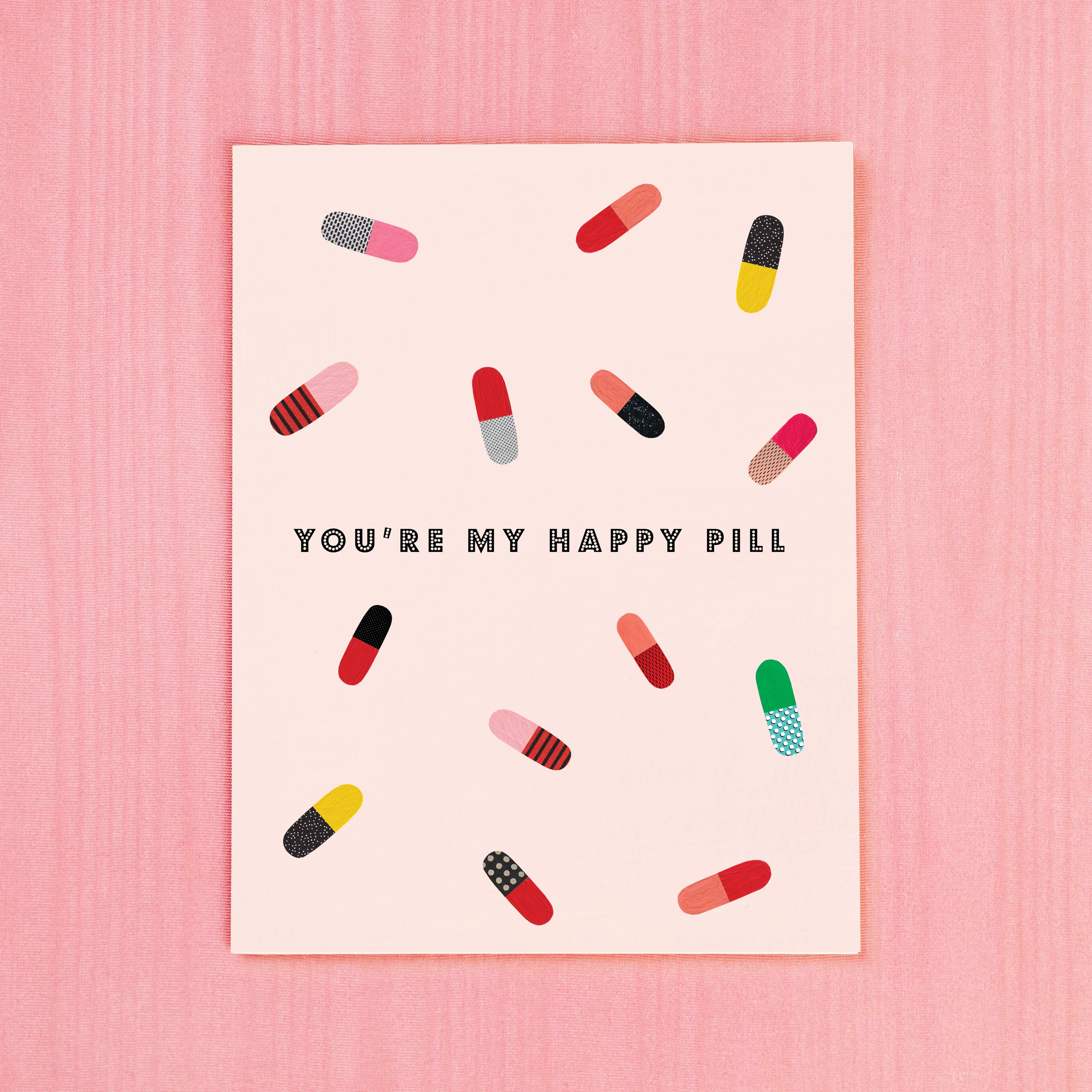 You’re My Happy Pill Greeting Card
