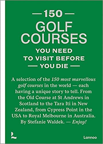 150 Golf Courses You Need to Visit Before You Die