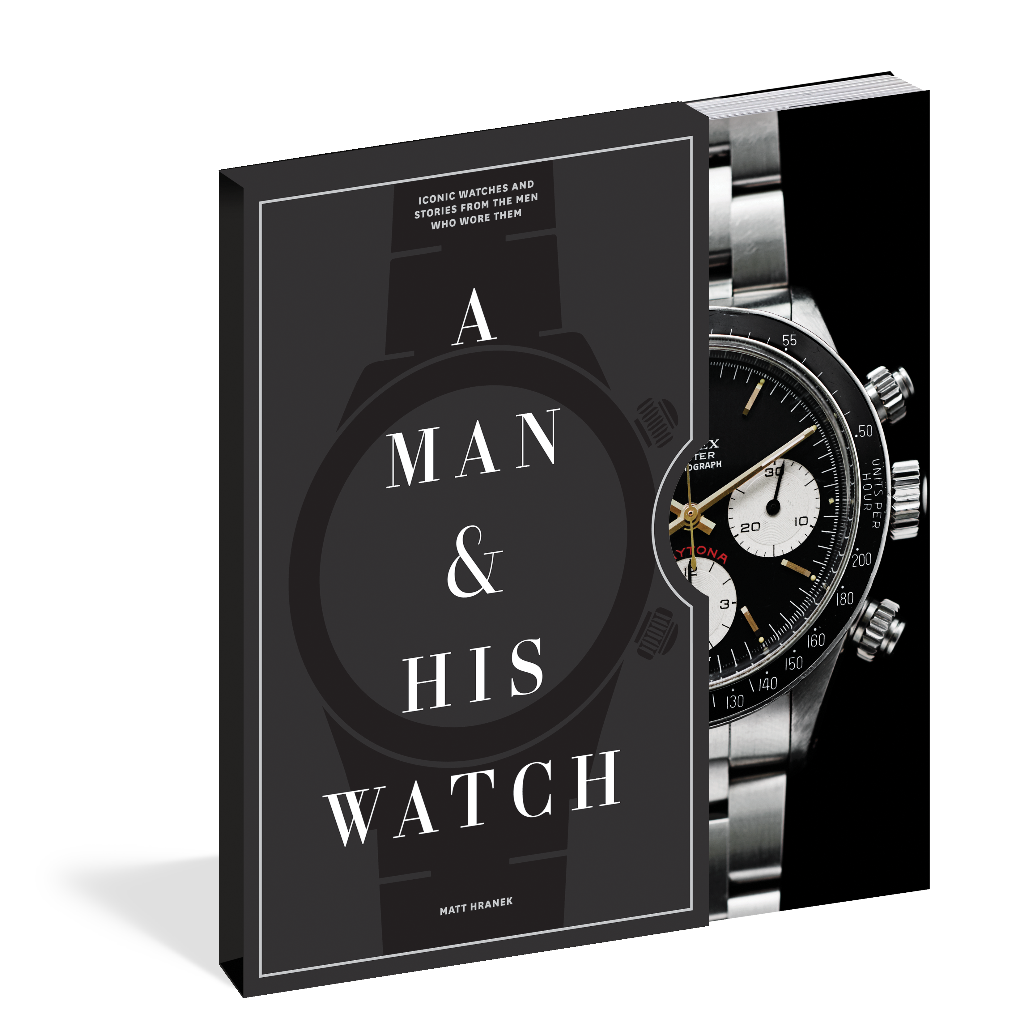 A Man & His Watch: Iconic Watches and Stories from the Men Who Wore Them