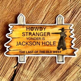Howdy Stranger Jackson Hole Sticker