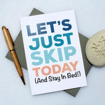 Let&#39;s Just Skip Today!